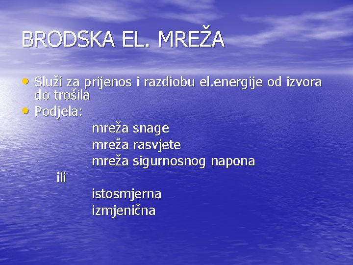 BRODSKA EL. MREŽA • Služi za prijenos i razdiobu el. energije od izvora •