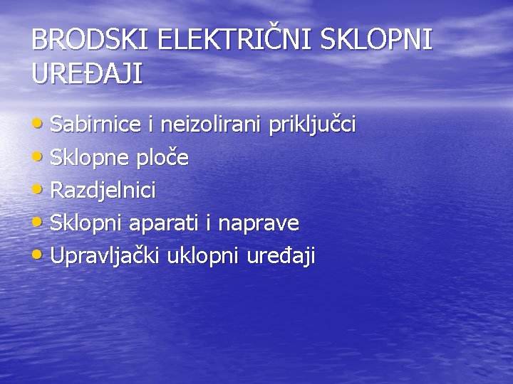 BRODSKI ELEKTRIČNI SKLOPNI UREĐAJI • Sabirnice i neizolirani priključci • Sklopne ploče • Razdjelnici