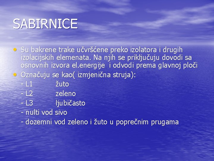 SABIRNICE • Su bakrene trake učvršćene preko izolatora i drugih • izolacijskih elemenata. Na