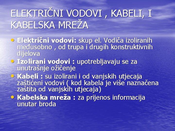 ELEKTRIČNI VODOVI , KABELI, I KABELSKA MREŽA • Električni vodovi: skup el. Vodiča izoliranih