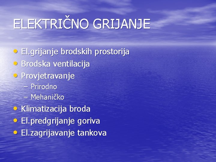 ELEKTRIČNO GRIJANJE • El. grijanje brodskih prostorija • Brodska ventilacija • Provjetravanje – Prirodno