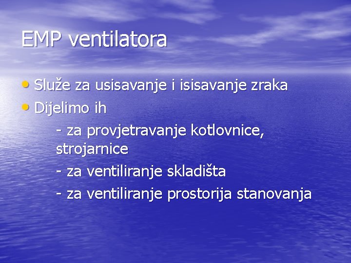 EMP ventilatora • Služe za usisavanje i isisavanje zraka • Dijelimo ih - za