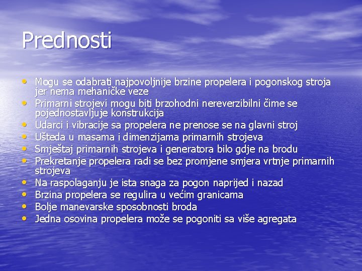 Prednosti • Mogu se odabrati najpovoljnije brzine propelera i pogonskog stroja • • •