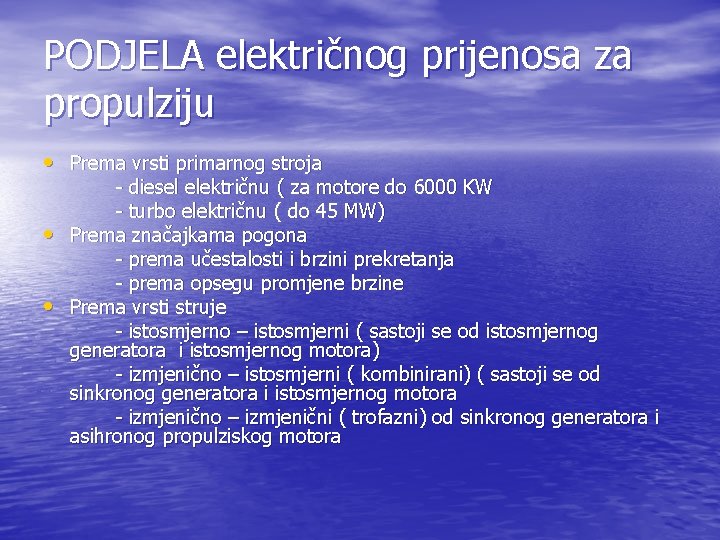 PODJELA električnog prijenosa za propulziju • Prema vrsti primarnog stroja • • - diesel