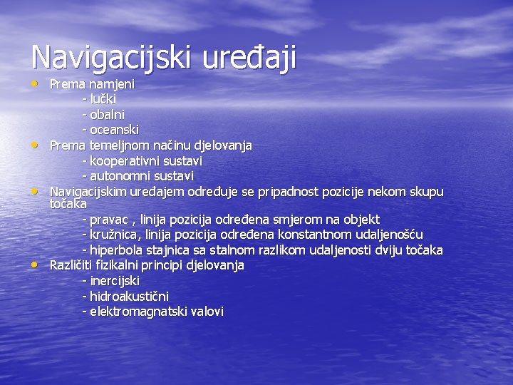 Navigacijski uređaji • Prema namjeni • • • - lučki - obalni - oceanski