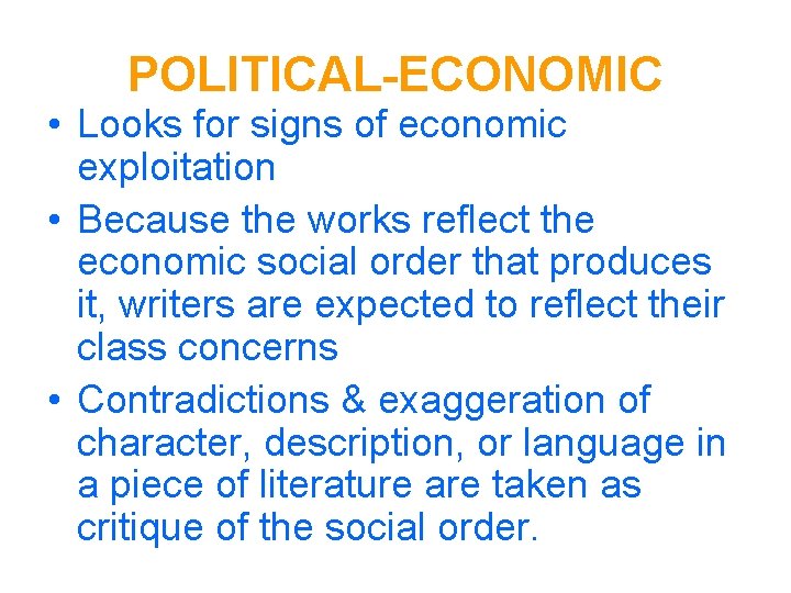 POLITICAL-ECONOMIC • Looks for signs of economic exploitation • Because the works reflect the