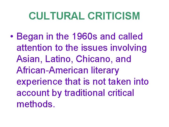 CULTURAL CRITICISM • Began in the 1960 s and called attention to the issues