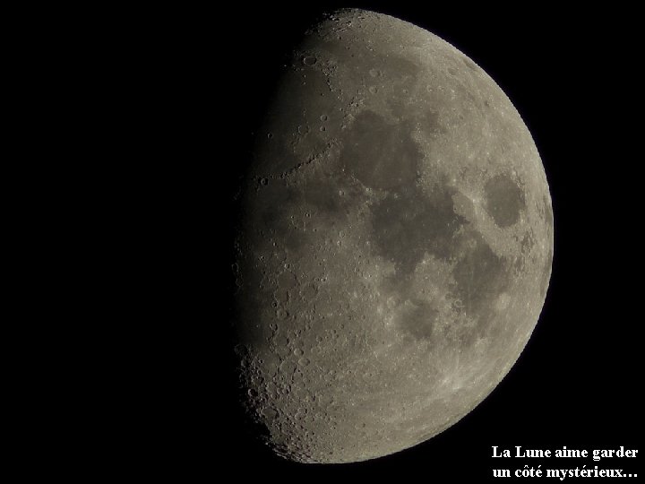 La Lune aime garder un côté mystérieux… 