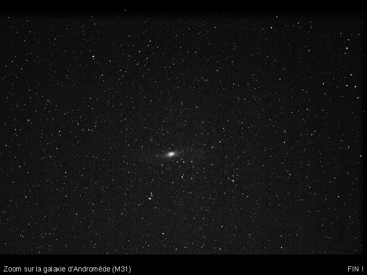 Zoom sur la galaxie d’Andromède (M 31) FIN ! 