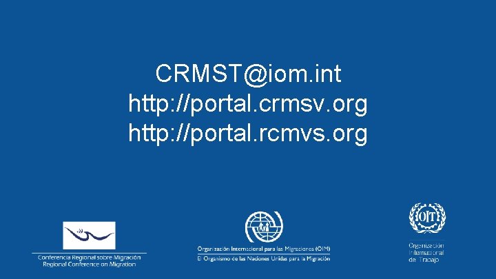 CRMST@iom. int http: //portal. crmsv. org http: //portal. rcmvs. org 