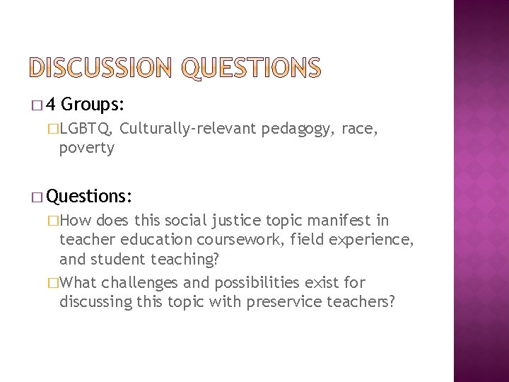 � 4 Groups: �LGBTQ, Culturally-relevant pedagogy, race, poverty � Questions: �How does this social