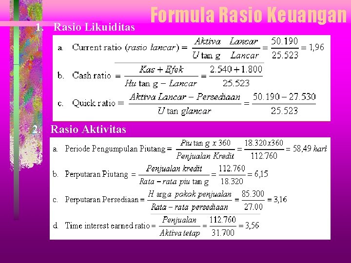 1. Rasio Likuiditas 2. Rasio Aktivitas Formula Rasio Keuangan 1. Rasio Likuiditas 2. Rasio Aktivitas Formula Rasio Keuangan