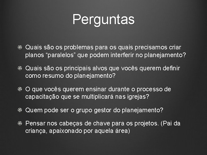 Perguntas Quais são os problemas para os quais precisamos criar planos “paralelos” que podem