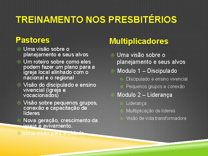 TREINAMENTO NOS PRESBITÉRIOS Pastores Uma visão sobre o planejamento e seus alvos Um roteiro