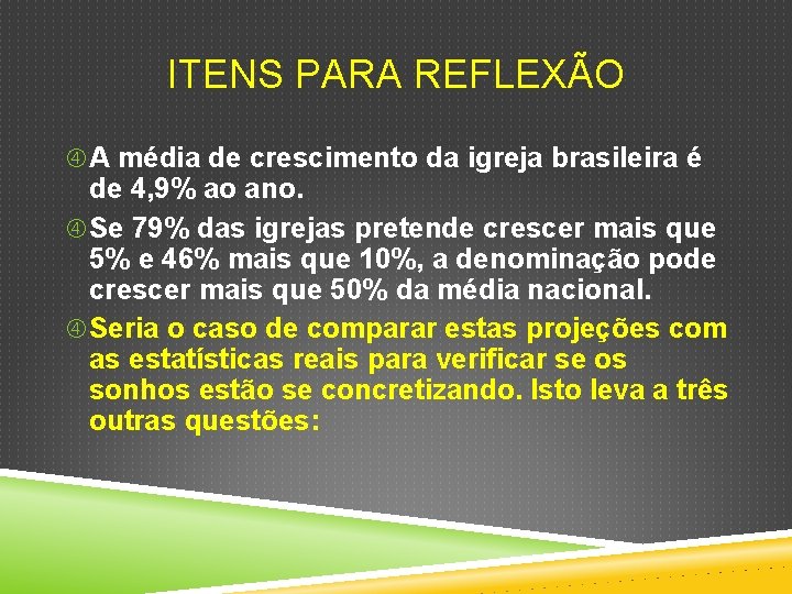 ITENS PARA REFLEXÃO A média de crescimento da igreja brasileira é de 4, 9%