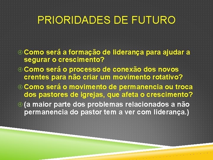 PRIORIDADES DE FUTURO Como será a formação de liderança para ajudar a segurar o