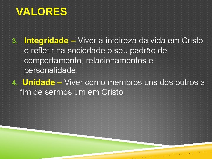 VALORES 3. Integridade – Viver a inteireza da vida em Cristo e refletir na