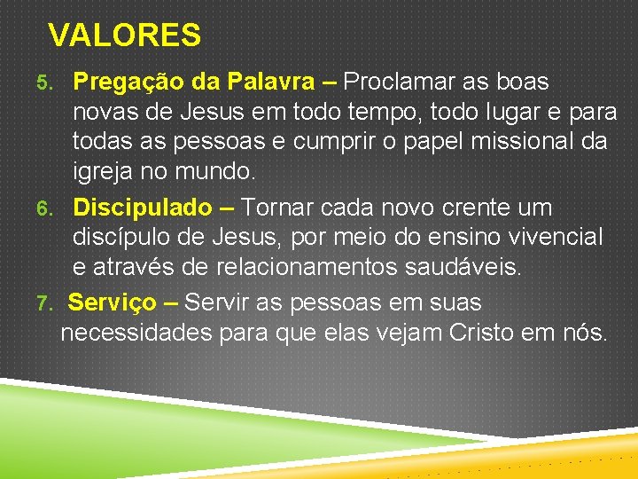 VALORES 5. Pregação da Palavra – Proclamar as boas novas de Jesus em todo