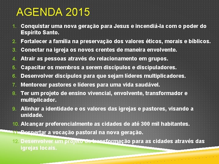 AGENDA 2015 1. Conquistar uma nova geração para Jesus e incendiá-la com o poder