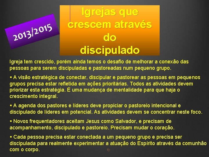 5 1 0 13/2 20 Igrejas que crescem através do discipulado Igreja tem crescido,