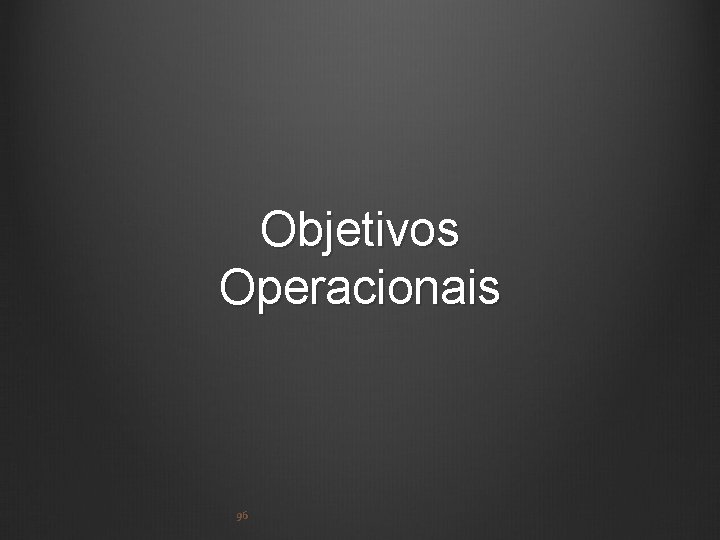 Objetivos Operacionais 96 