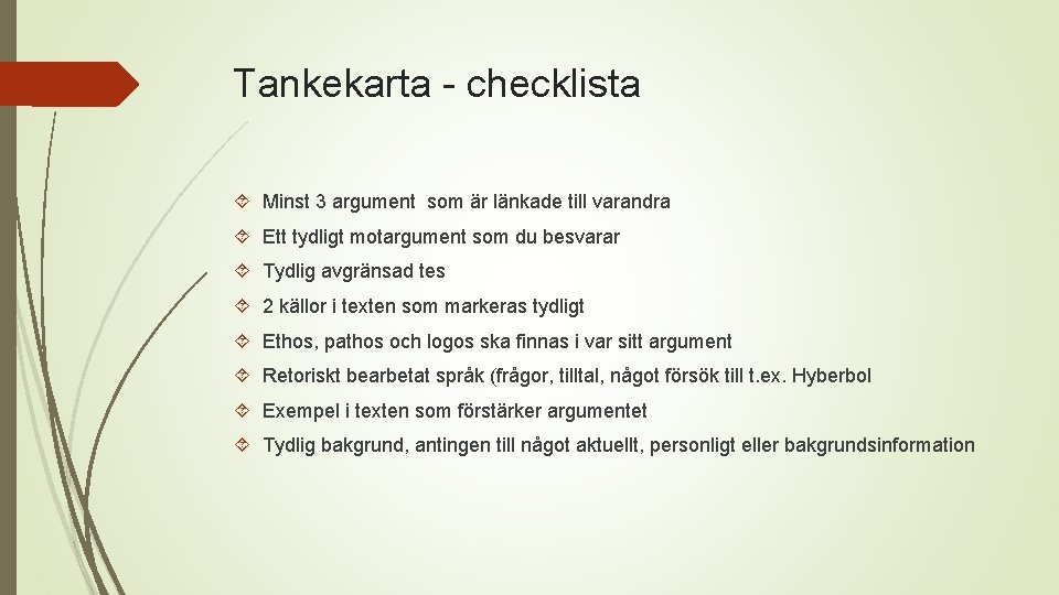 Tankekarta - checklista Minst 3 argument som är länkade till varandra Ett tydligt motargument