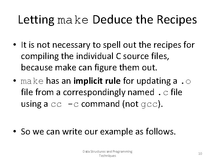 Letting make Deduce the Recipes • It is not necessary to spell out the