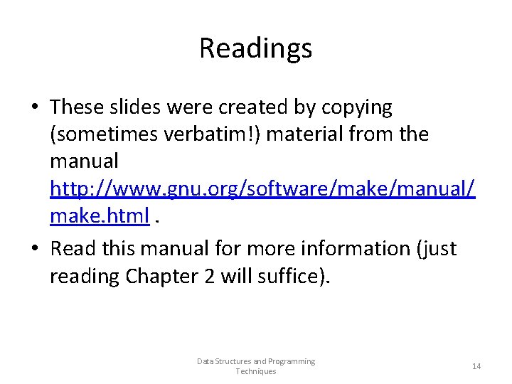 Readings • These slides were created by copying (sometimes verbatim!) material from the manual