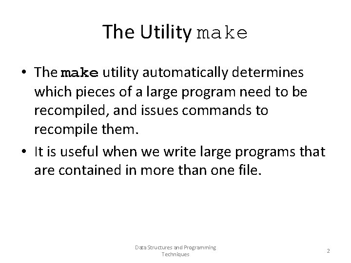 The Utility make • The make utility automatically determines which pieces of a large