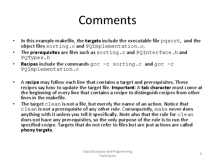 Comments • • • In this example makefile, the targets include the executable file