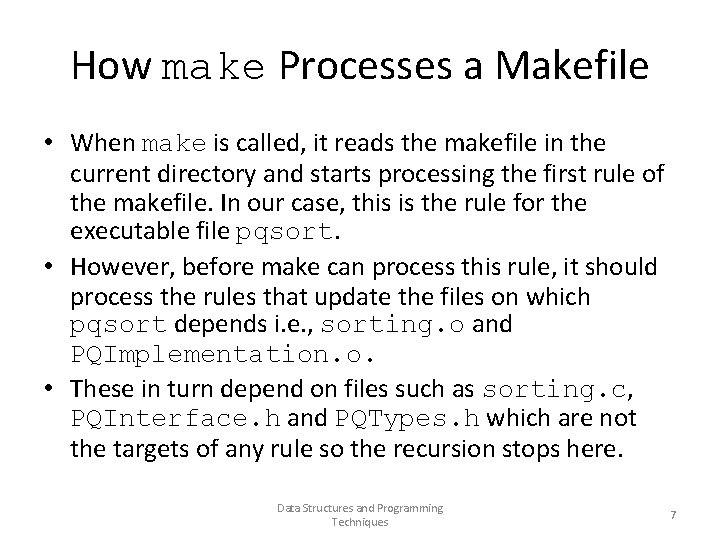 How make Processes a Makefile • When make is called, it reads the makefile