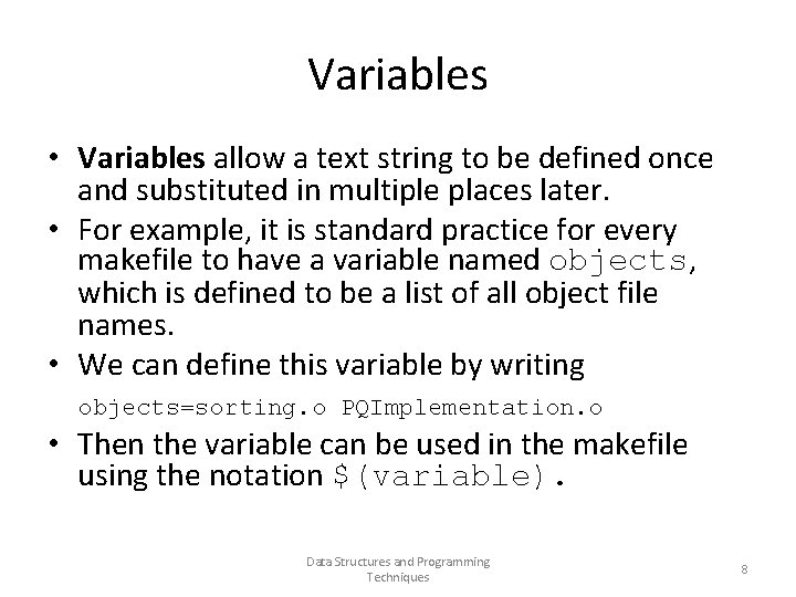 Variables • Variables allow a text string to be defined once and substituted in