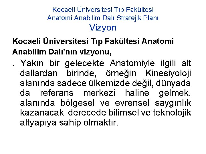 Kocaeli Üniversitesi Tıp Fakültesi Anatomi Anabilim Dalı Stratejik Planı Vizyon Kocaeli Üniversitesi Tıp Fakültesi