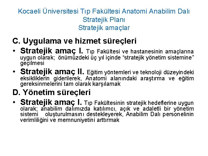 Kocaeli Üniversitesi Tıp Fakültesi Anatomi Anabilim Dalı Stratejik Planı Stratejik amaçlar C. Uygulama ve