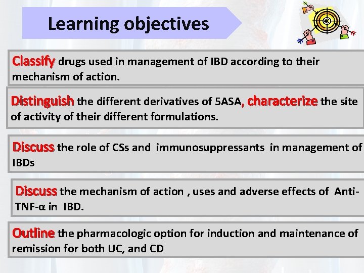 Learning objectives Classify drugs used in management of IBD according to their mechanism of