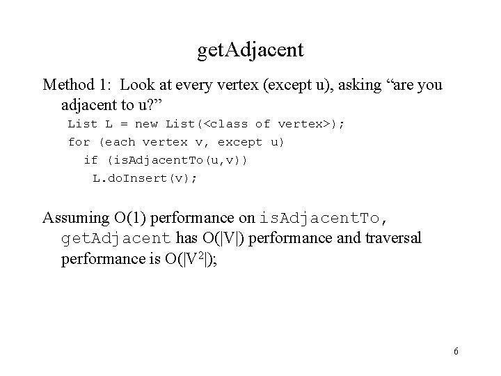 get. Adjacent Method 1: Look at every vertex (except u), asking “are you adjacent
