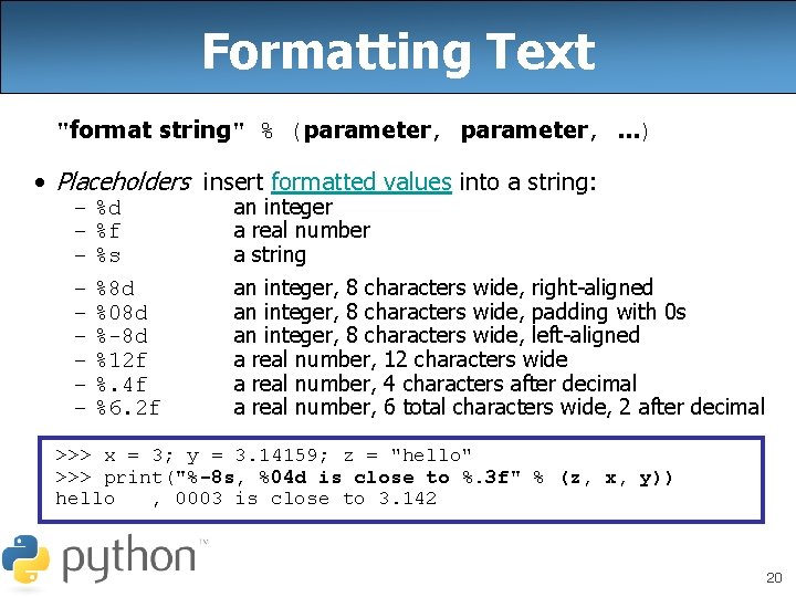 Formatting Text "format string" % (parameter, . . . ) • Placeholders insert formatted