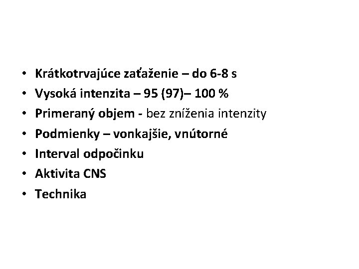  • • Krátkotrvajúce zaťaženie – do 6 -8 s Vysoká intenzita – 95