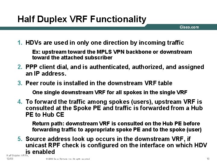 Half Duplex VRF Functionality 1. HDVs are used in only one direction by incoming