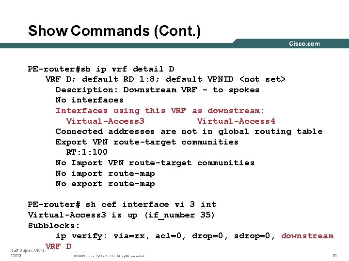 Show Commands (Cont. ) PE-router#sh ip vrf detail D VRF D; default RD 1: