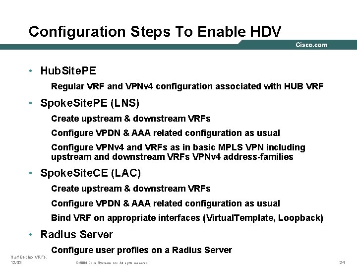 Configuration Steps To Enable HDV • Hub. Site. PE Regular VRF and VPNv 4