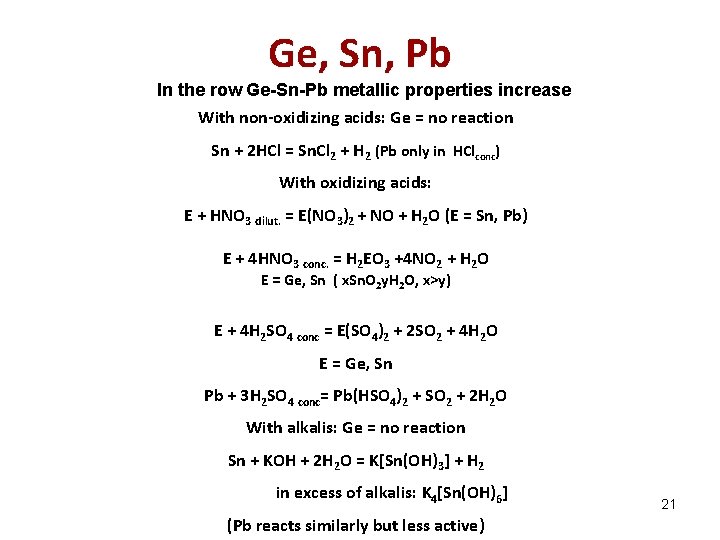 Ge, Sn, Pb In the row Ge-Sn-Pb metallic properties increase With non-oxidizing acids: Ge
