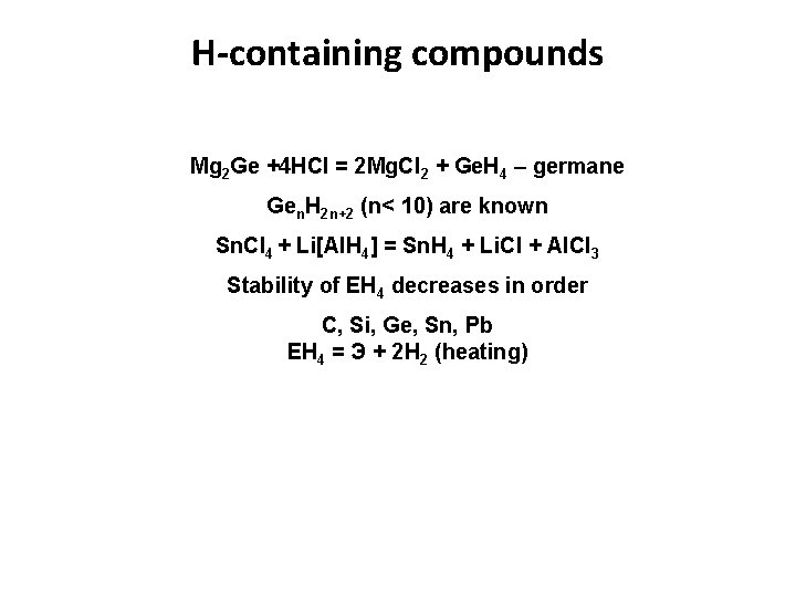 H-containing compounds Mg 2 Ge +4 HCl = 2 Mg. Cl 2 + Ge.