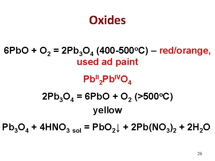 Oxides 6 Pb. O + O 2 = 2 Pb 3 O 4 (400