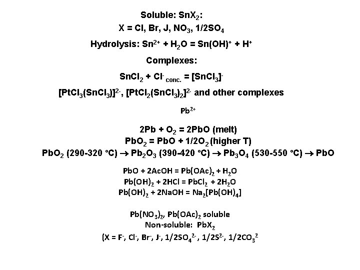 Soluble: Sn. X 2: X = Cl, Br, J, NO 3, 1/2 SO 4