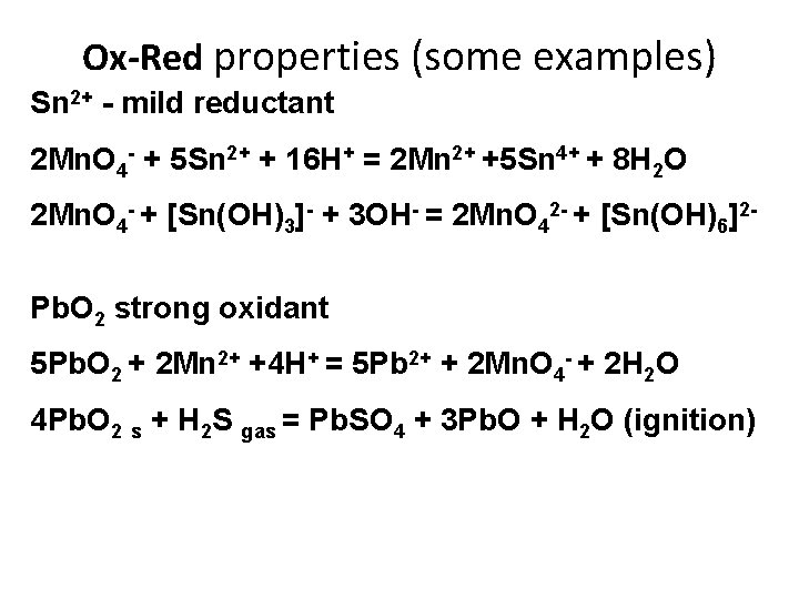 Ox-Red properties (some examples) Sn 2+ - mild reductant 2 Mn. O 4 -