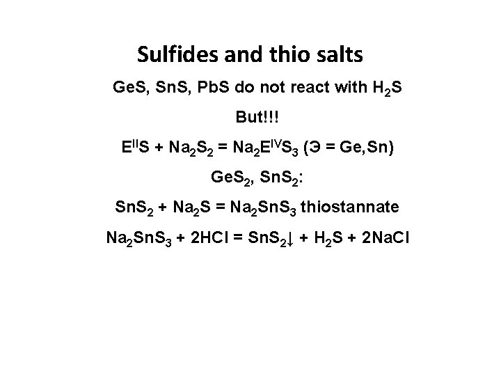 Sulfides and thio salts Ge. S, Sn. S, Pb. S do not react with
