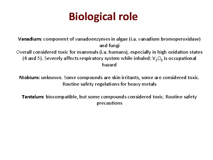 Biological role Vanadium: component of vanadoenzymes in algae (i. a. vanadium bromoperoxidase) and fungi