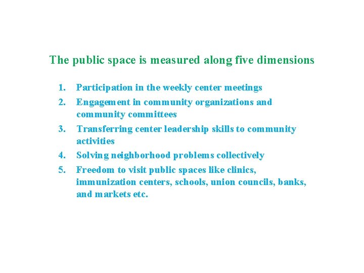 The public space is measured along five dimensions 1. 2. 3. 4. 5. Participation