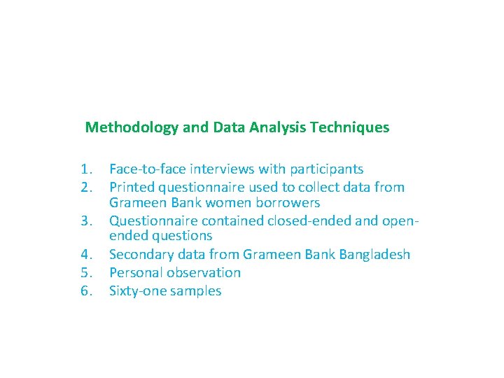 Methodology and Data Analysis Techniques 1. 2. 3. 4. 5. 6. Face-to-face interviews with